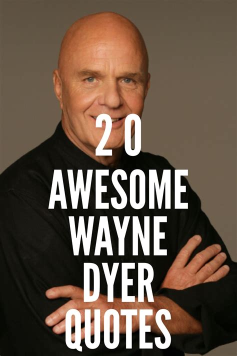 Awesome Wayne Dyer Quotes That You Will Enjoy Wayne Dyer Quotes Wayne Dyer Dr Wayne Dyer