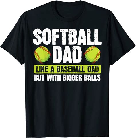 Softball Dad Like Baseball But With Bigger Balls Fathers Day Tee Shirt