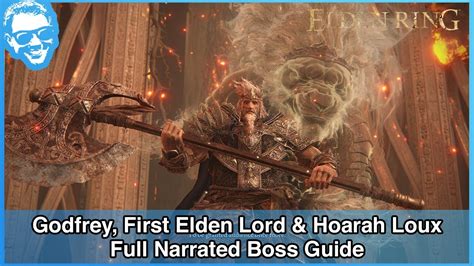 Godfrey First Elden Lord And Hoarah Loux Full Narrated Boss Guide