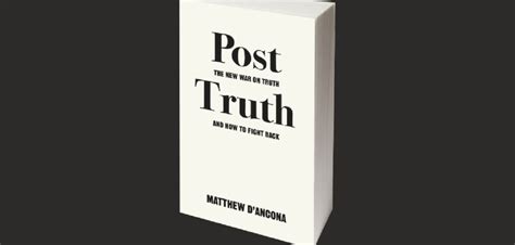 Post Truth The New War On Truth And How To Fight Back