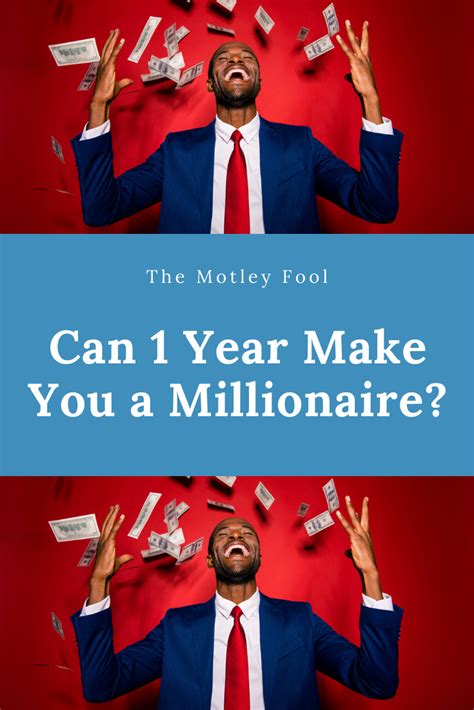 Can Year Make You A Millionaire The Motley Fool The Motley Fool Millionaire Make It