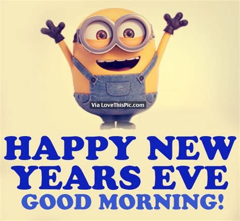 Happy New Years Eve Good Morning Pictures Photos And Images For
