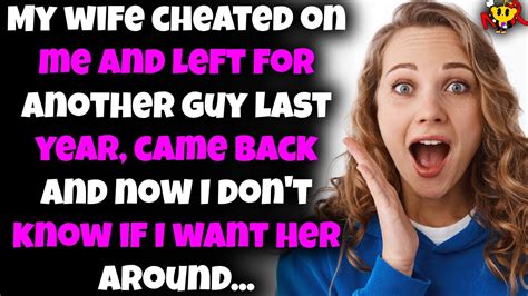 My Wife Cheated And Left For Another Guy Now The Tables Have Turnedrcheating Youtube
