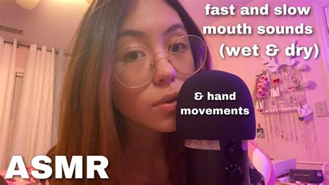 Asmr Fast Aggressive And Slow Mouth Sounds Wet Dry And Hand