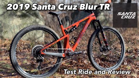 2019 Santa Cruz Blur Tr Test Ride And Review Better Than The