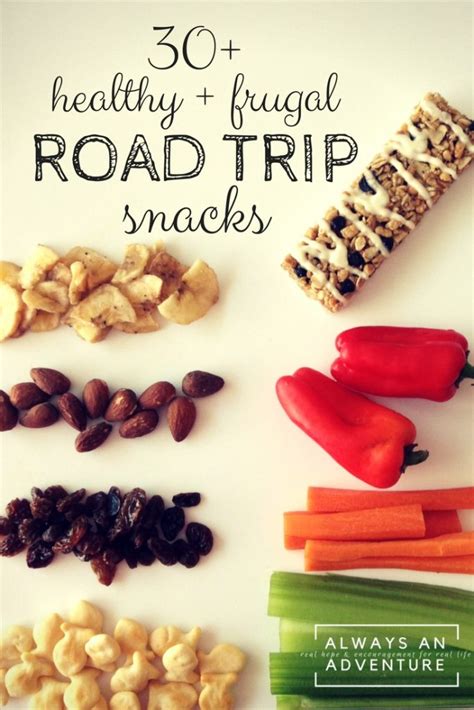 30 Frugal And Healthy Road Trip Snacks