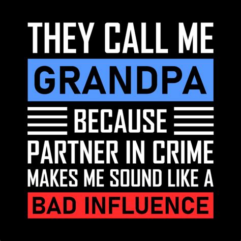 They Call Me Grandpa Funny Grandpa Quote Fathers Day T Funny Grandpa Pin Teepublic