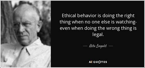 Aldo Leopold Quote Ethical Behavior Is Doing The Right Thing When No