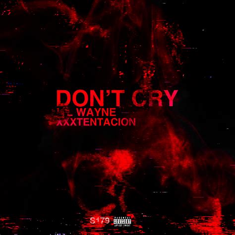 Lil Wayne Ft Xxxtentacion Dont Cry Rfreshalbumart