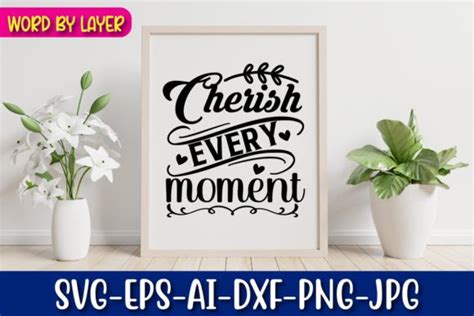 3 Cherish Every Moment Svg Designs And Graphics