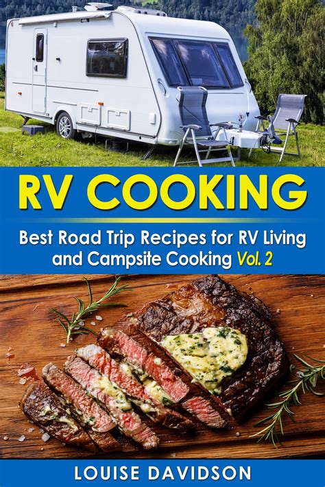 Rv Cooking Vol 2 Best Road Trip Recipes For Rv Living And Campsite