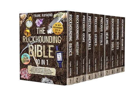 The Rockhounding Bible: [10 in 1] The Ultimate Complete Guide to Find