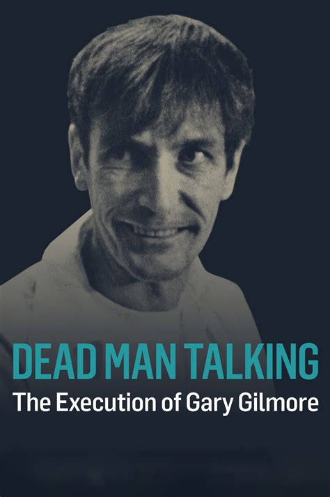 Dead Man Talking The Execution Of Gary Gilmore Full Cast And Crew Tv