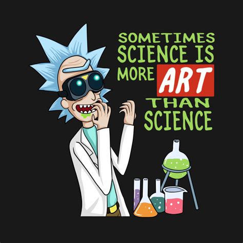 Rick And Morty Sometimes Science Is More Art Than Science Rick And