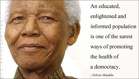 An Educated Enlightened And Informed Population Is One Of The Surest