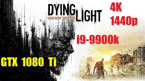 Dying Light 4k1440p Max Settings Gtx 1080 Ti 9900k