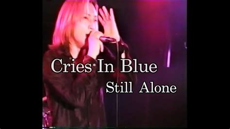 Cries In Blue「still Alone」 Live Dvd「cyber Circuit 7」収録 Youtube