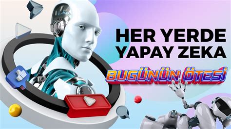 her yerde yapay zeka bugÜnÜn Ötesİ 104 youtube