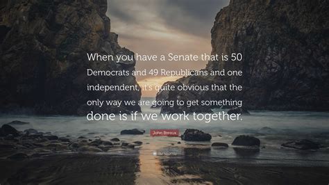 John Breaux Quote When You Have A Senate That Is 50 Democrats And 49