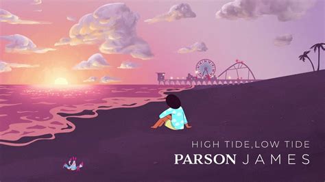 Find the best version for your choice. Parson James - High Tide, Low Tide (Official Visualizer) Chords - Chordify