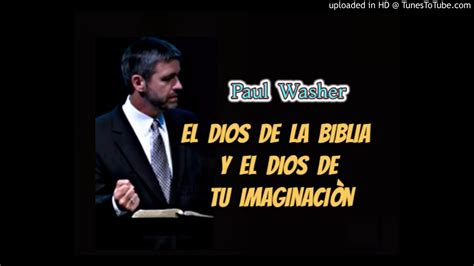 El Dios De La Biblia Y El Dios De Tu Imaginacion Paul Washer