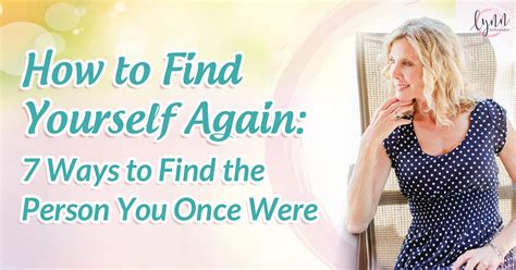 How To Find Yourself Again 7 Ways To Find The Person You Once Were