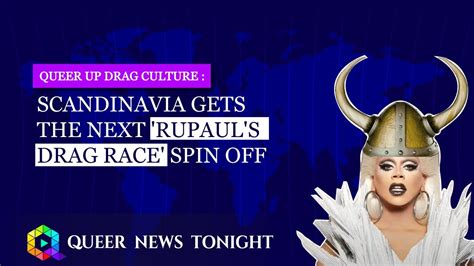 Scandinavia Gets The Next Rupauls Drag Race Spin Off Queer News