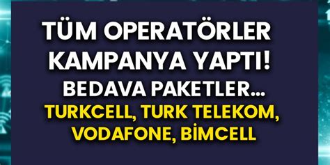 Turkcell Vodafone Turk Telekom Bimcell Bedava Paketler T M