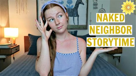 STORYTIME MY CRAZY NAKED NEIGHBOR MEGHAN HUGHES YouTube