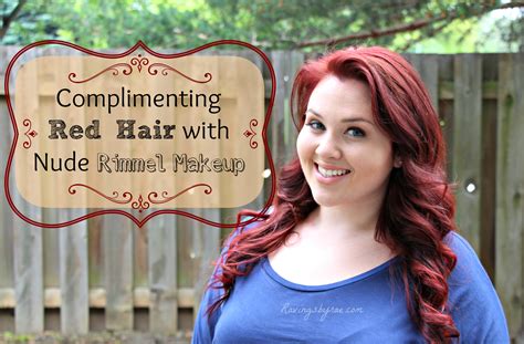 Complimenting Red Hair With Nude Rimmel Makeup Sarah Rae Vargas