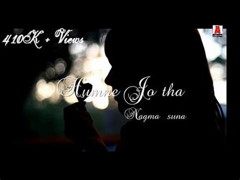 Hello guy's, welcome to whatsapp status videos. Humne jo tha nagma suna. | Female voice status song lyrics ...