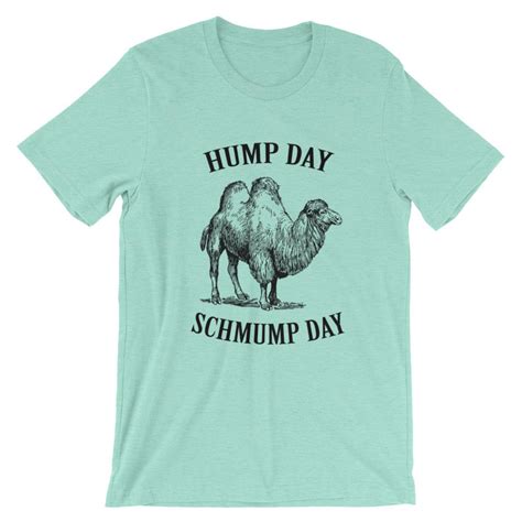 Hump Day Schmump Day Unisex T Shirt Hump Day Shirt Hump Day Etsy