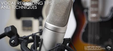 Vocal Recording Tips And Techniques