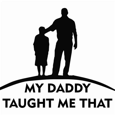 My Daddy Taught Me That