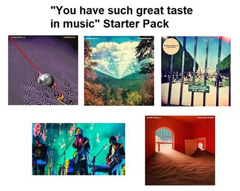 You Have Such Great Taste In Music Starter Pack Rstarterpacks