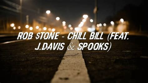 Rob Tone Chill Bill Ft Jdavis And Spooks Lyrics Youtube