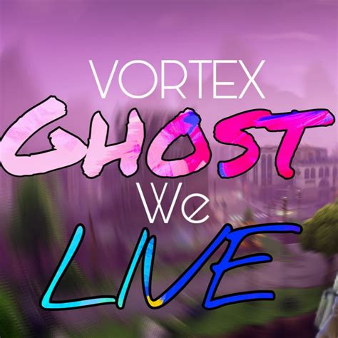 Vortex Ghost Youtube