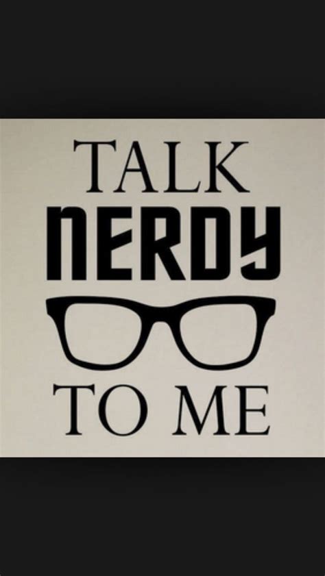 Talk Nerdy To Me Hehe Sayings And Phrases Nerdy Words