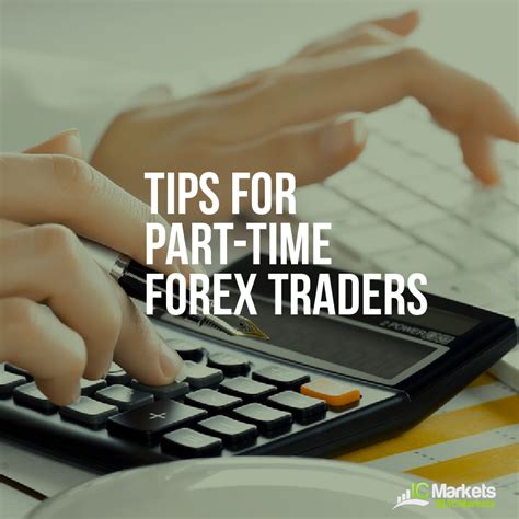 Tips For Part Time Forex Traders Ic Markets Official Blog