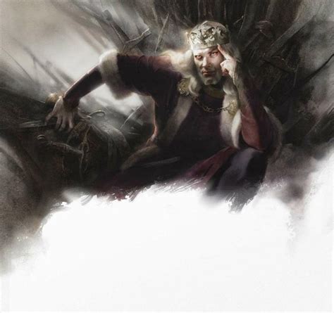 Aerys Ii Targaryen More Commonly Known As The Mad King Asoiaf Art