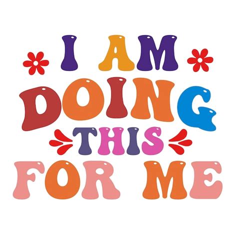 Premium Vector A Poster That Says I Am Doing This For Me