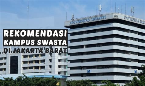 Rekomendasi Terbaik Kampus Swasta Di Jakarta Barat Sobatsekolah Com