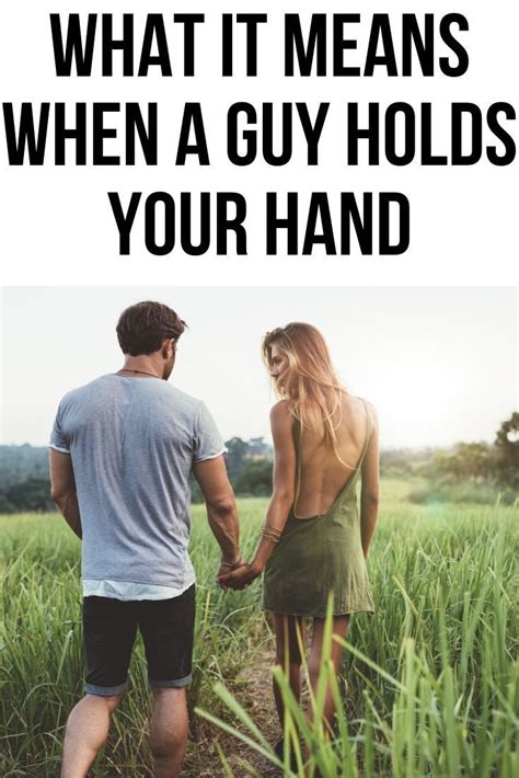This Post Will Show You What It Means When A Guy Wants To Hold Your