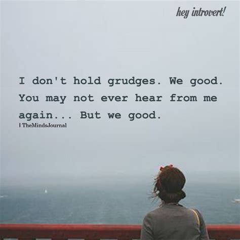 I Don T Hold Grudges Grudge Quotes Fact Quotes Be Yourself Quotes