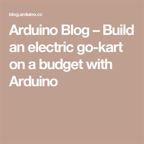 Build An Electric Go Kart On A Budget With Arduino Arduino Blog