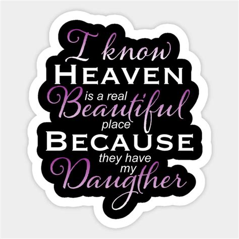 I Know Heaven Is A Beautiful Place They Have My Daughter Design