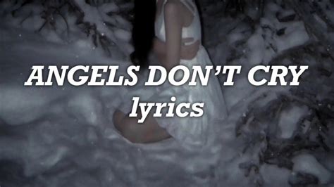 ellise angels don t cry lyrics youtube music