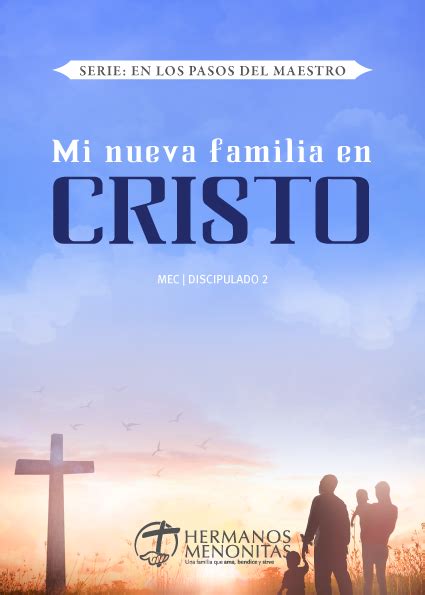 Discipulado 2 L Mi Nueva Familia En Cristo Convención Hermanos Menonitas