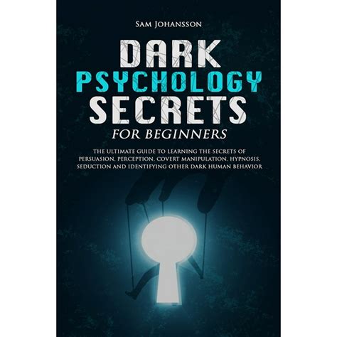 Dark Psychology Secrets For Beginners The Ultimate Guide To Learning