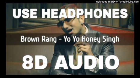 Brown Rang 8d Audio Yo Yo Honey Singh Youtube